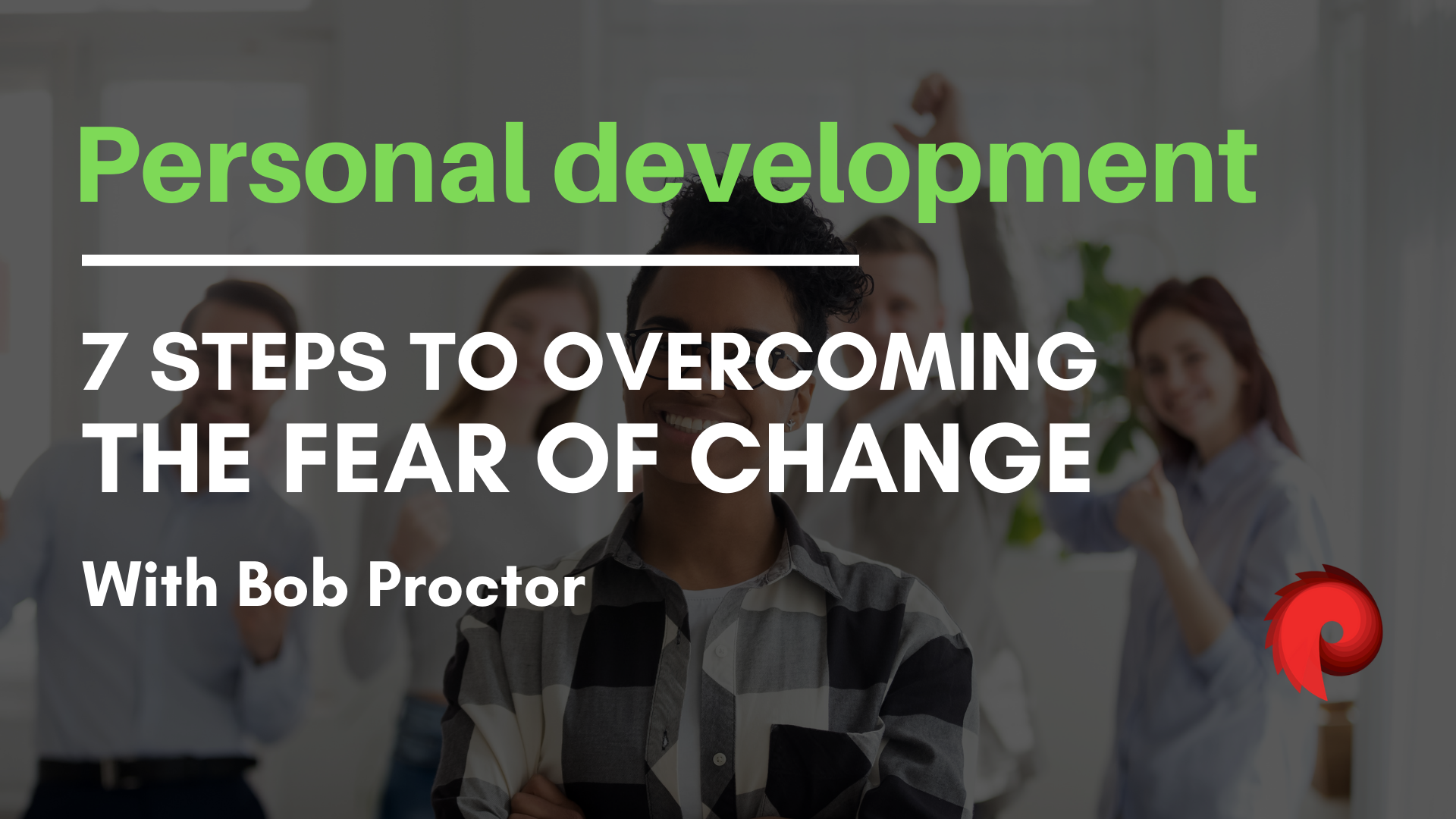 Facing Your Fear of Change