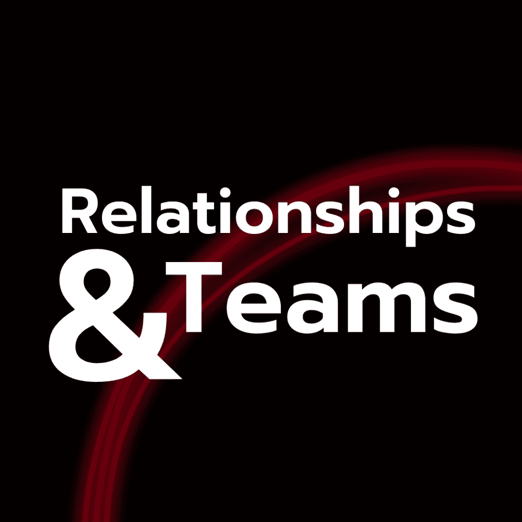 Relationships & Teams