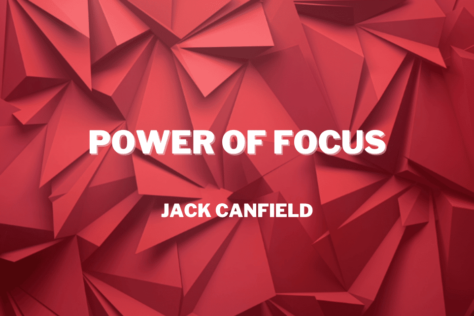 Jack Canfield: Power of Focus