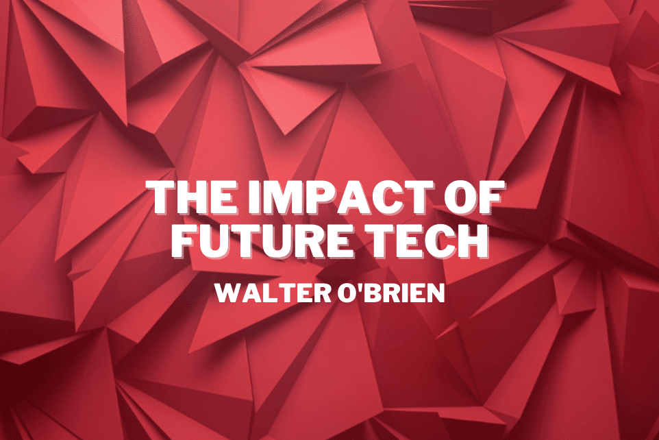 Walter O’Brien: The Impact Of Future Tech