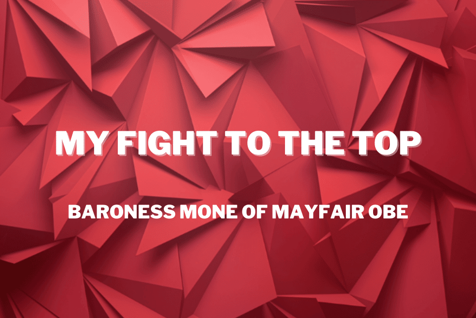 Baroness Mone of Mayfair OBE: My Fight to the Top