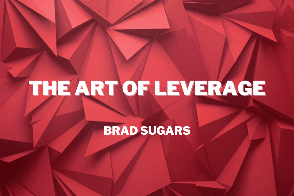 Brad Sugars: The Art of Leverage