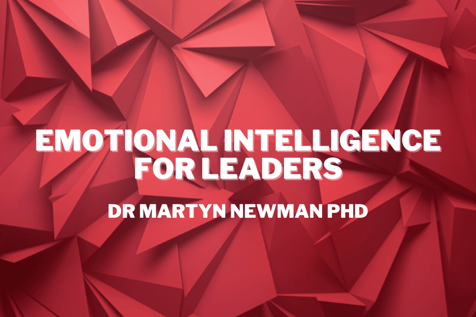 Dr Martyn Newman: Emotional Intelligence For Leaders