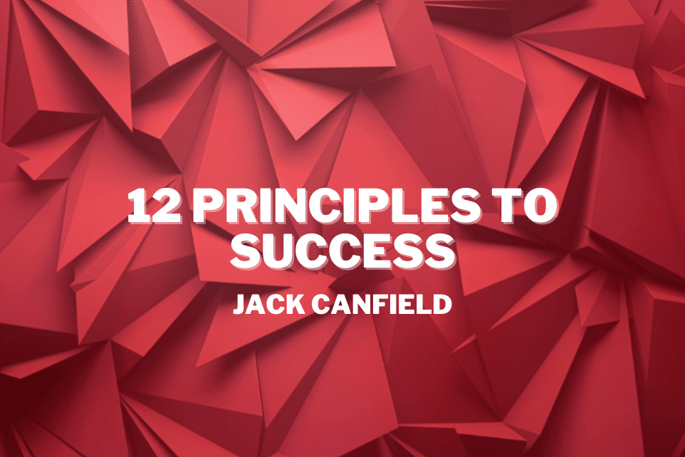 Jack Canfield: 12 Principles To Success