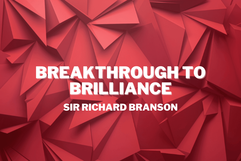 Sir Richard Branson: Breakthrough To Brilliance