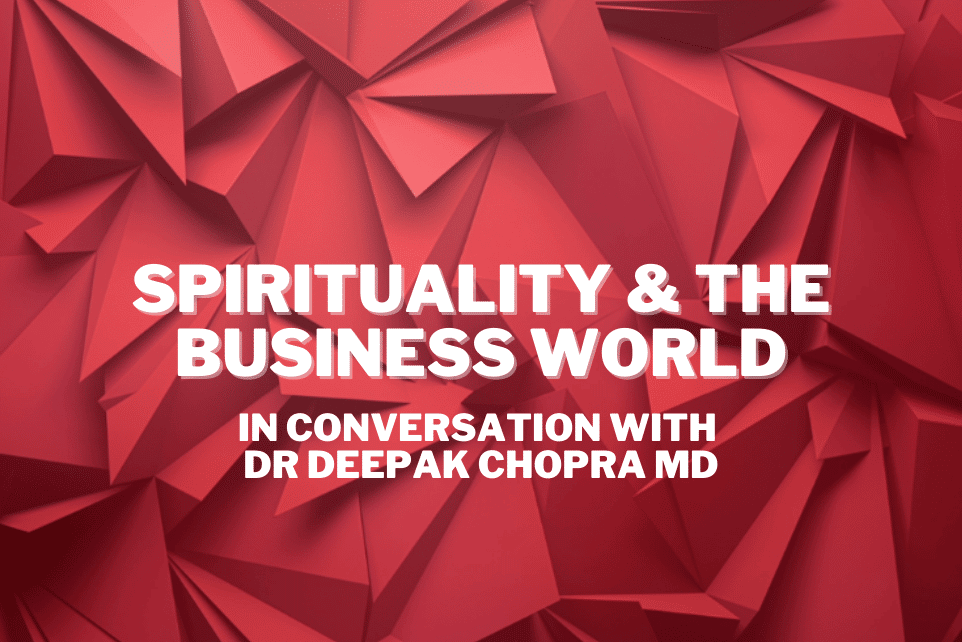 Deepak Chapra: Spirituality & The Business World