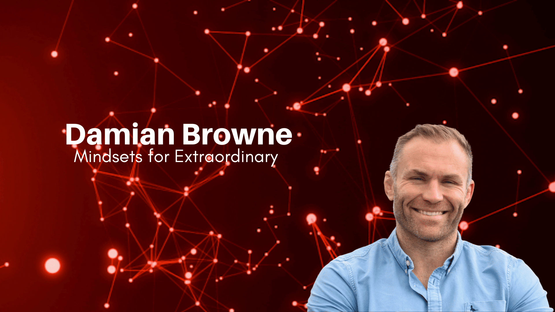 Damian Browne – Mindsets for Extraordinary
