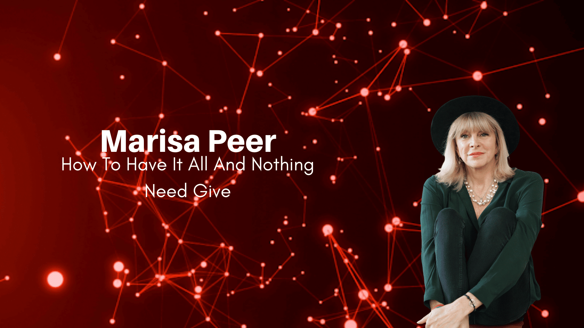 Marisa Peer – How To Have It All And Nothing Need Give