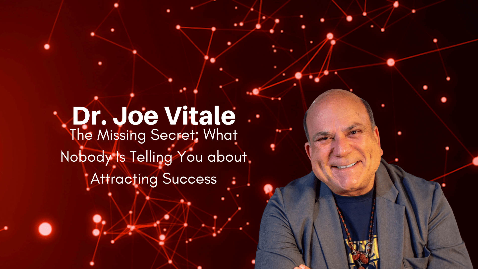 Dr. Joe Vitale – The Missing Secret: What Nobody Is Telling You about Attracting Success