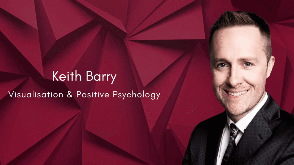 Keith Barry: Visualisation & Positive Psychology