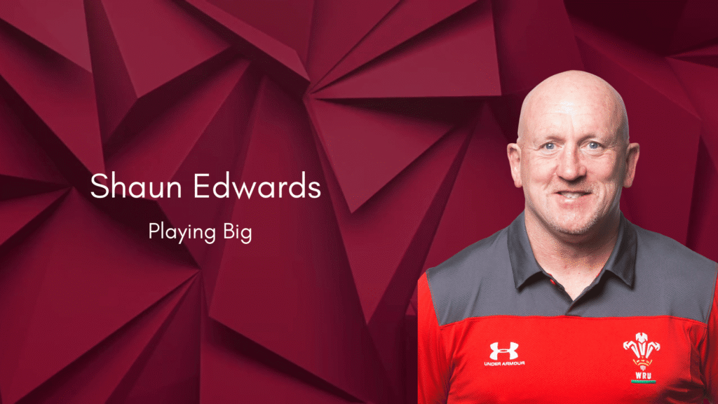 Shaun Edwards: Playing Big