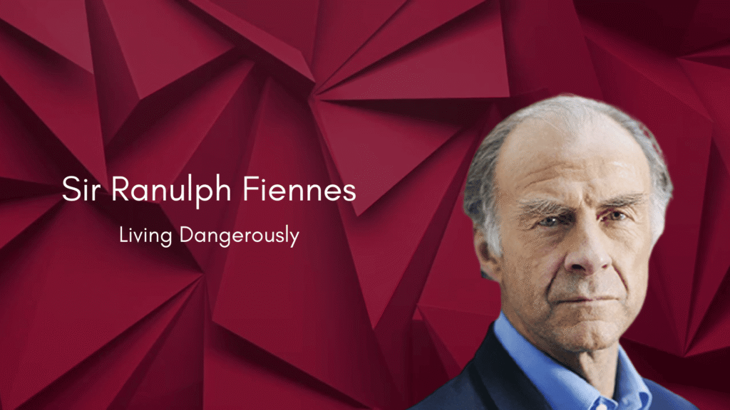 Sir Ranulph Fiennes: Living Dangerously