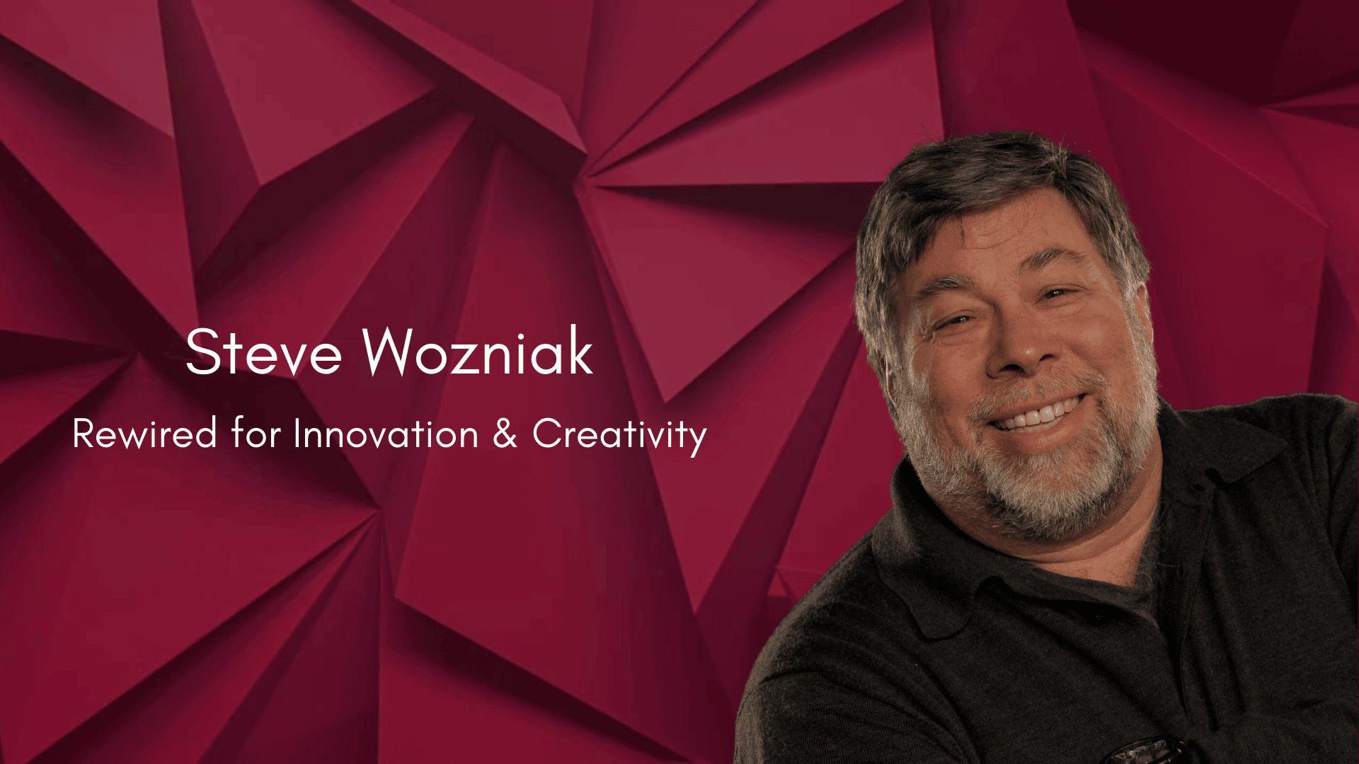 Steve Wozniak – Rewired for Innovation & Creativity